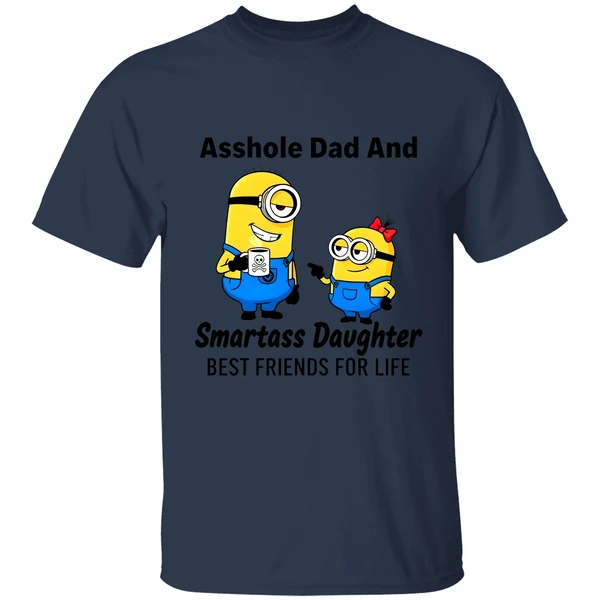 Minion Asshole Dad And Smartass Daughter Best Friends For Life Shirt - Image 4