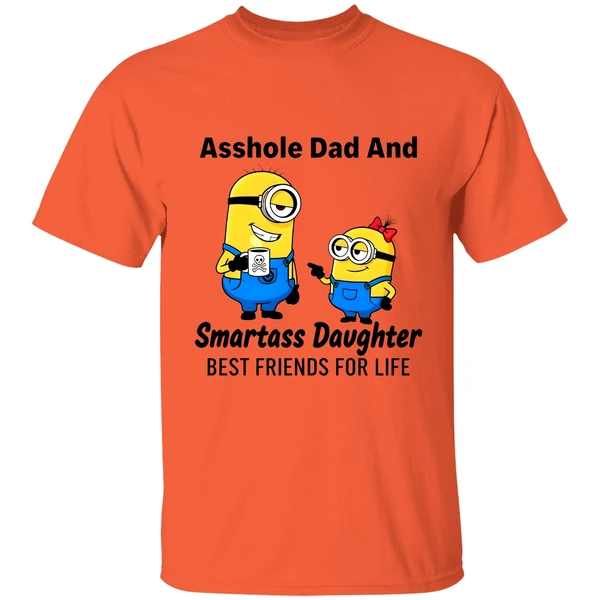Minion Asshole Dad And Smartass Daughter Best Friends For Life Shirt - Image 5