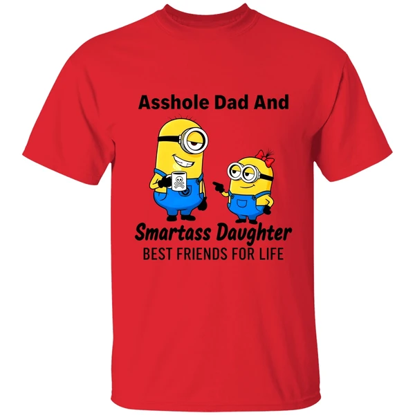 Minion Asshole Dad And Smartass Daughter Best Friends For Life Shirt - Image 6