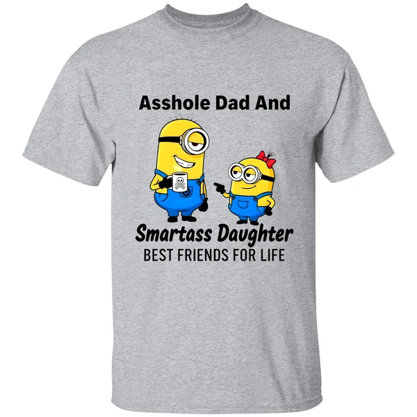 Minion Asshole Dad And Smartass Daughter Best Friends For Life Shirt