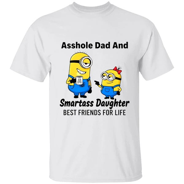 Minion Asshole Dad And Smartass Daughter Best Friends For Life Shirt - Image 9