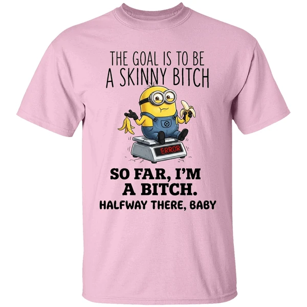 Minion The Goal Is To Be A Skinny Bitch So Far Im A Bitch Halfway There Baby Shirt - Image 2