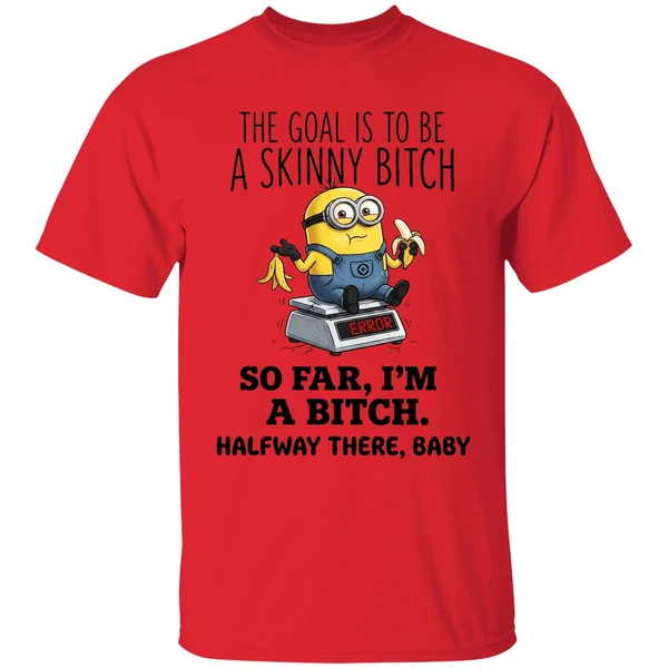 Minion The Goal Is To Be A Skinny Bitch So Far Im A Bitch Halfway There Baby Shirt - Image 4