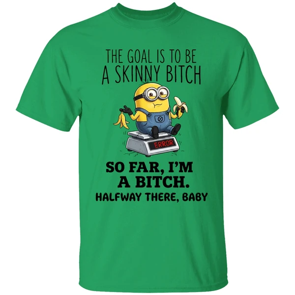 Minion The Goal Is To Be A Skinny Bitch So Far Im A Bitch Halfway There Baby Shirt - Image 8