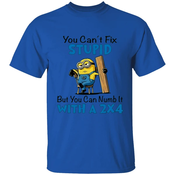 Minion You Cant Fix Stupid But You Can Numb It With A 2x4 Shirt