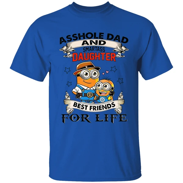 Minions Asshole Dad And Smartass Daughter Best Friends For Life Shirt - Image 5