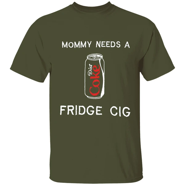 mommy needs a diet coke fridge cig shirt militarygreen