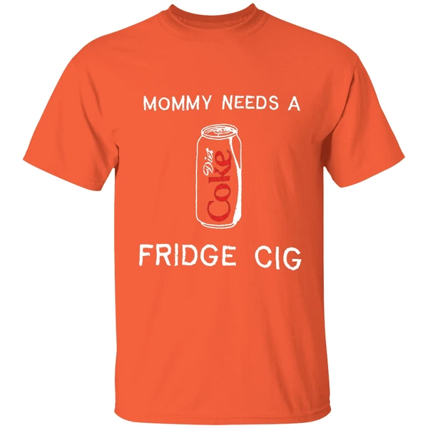 mommy needs a diet coke fridge cig shirt orange