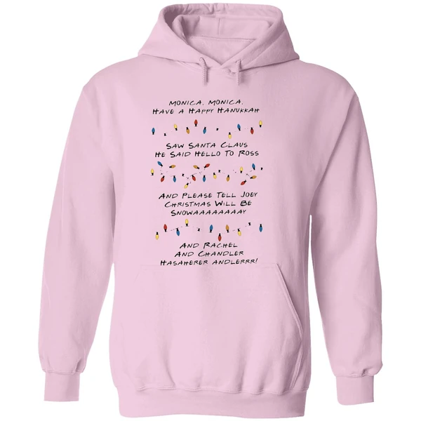 Monica Monica Have A Happy Hanukkah Saw Santa Claus He Said Hello To Ross Hoodie - Image 5