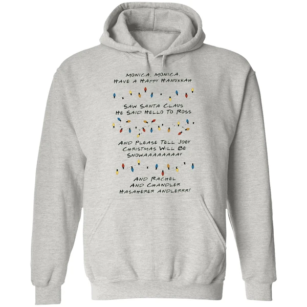 Monica Monica Have A Happy Hanukkah Saw Santa Claus He Said Hello To Ross Hoodie - Image 9