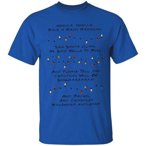 monica monica have a happy hanukkah saw santa claus he said hello to ross shirt royalblue