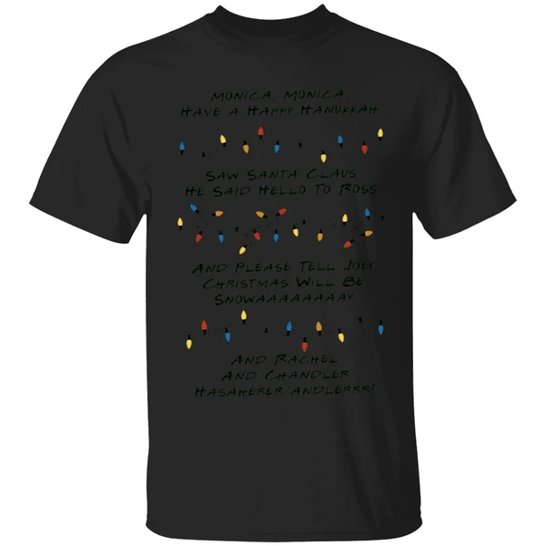 Monica Monica Have A Happy Hanukkah Saw Santa Claus He Said Hello To Ross Shirt - Image 7