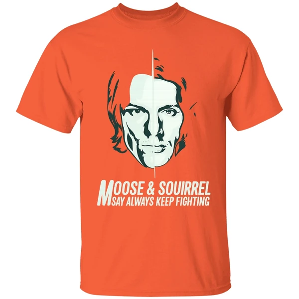 Moose And Squirrel Say Always Keep Fighting Shirt - Image 5
