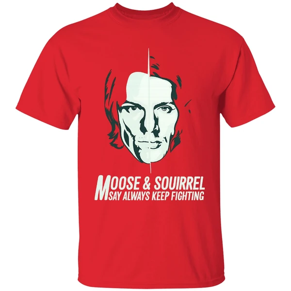 Moose And Squirrel Say Always Keep Fighting Shirt - Image 6