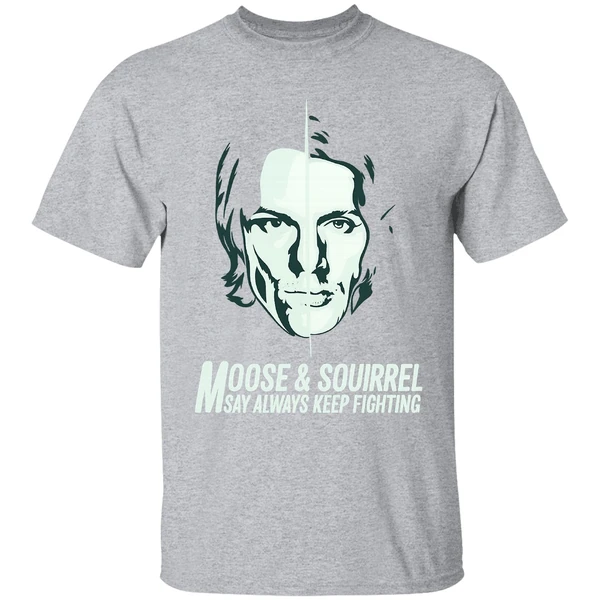 Moose And Squirrel Say Always Keep Fighting Shirt
