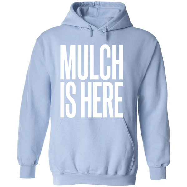 Mulch Is Here Text Hoodie - Image 4