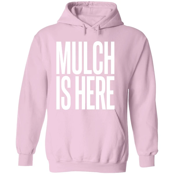 Mulch Is Here Text Hoodie - Image 5