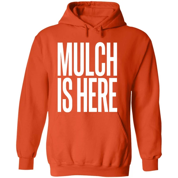 Mulch Is Here Text Hoodie - Image 6