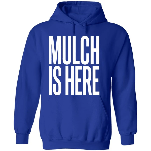 Mulch Is Here Text Hoodie - Image 7