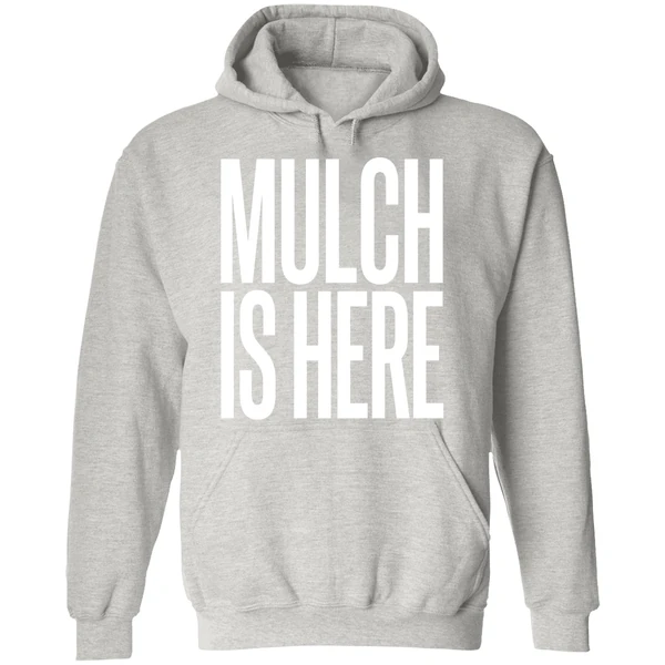 Mulch Is Here Text Hoodie - Image 9