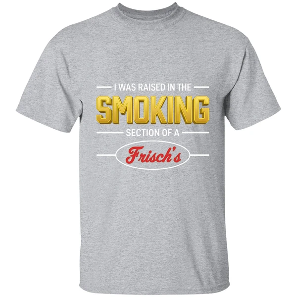Mullet Review I Was Raised In The Smoking Section Of A Frischs Shirt - Image 9
