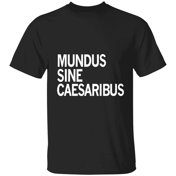 Mundus Sine Caesaribus Shirt