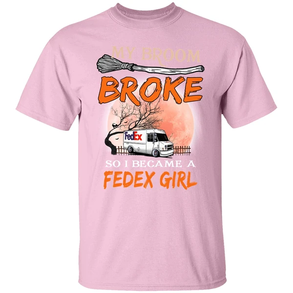 My Broom Broke So I Became A Fedex Girl Shirt My Broom Broke So I Became A Fedex Girl Shirt