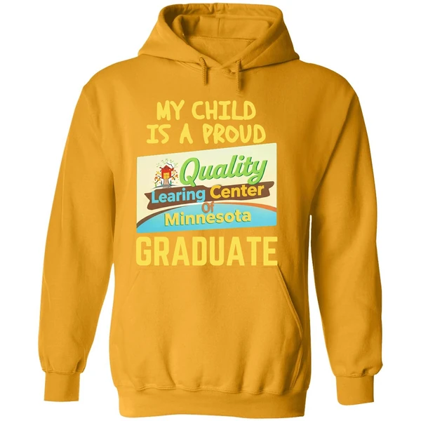 My Child Is A Proud Quality Learning Center Of Minnesota Graduate Hoodie