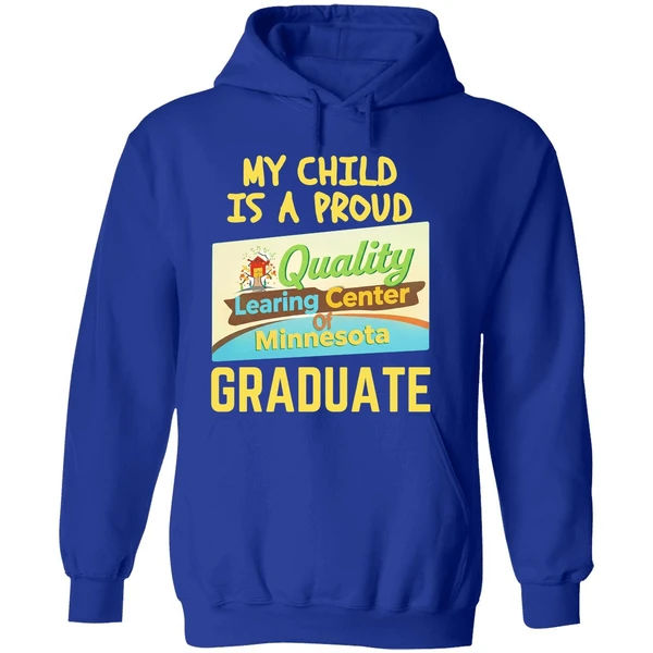 My Child Is A Proud Quality Learning Center Of Minnesota Graduate Hoodie - Image 7
