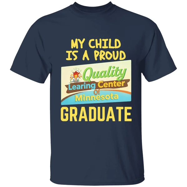 My Child Is A Proud Quality Learning Center Of Minnesota Graduate Shirt - Image 5
