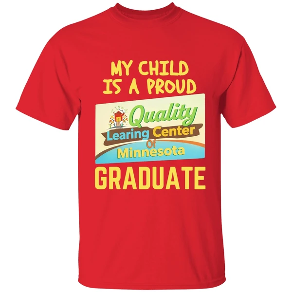 My Child Is A Proud Quality Learning Center Of Minnesota Graduate Shirt - Image 7