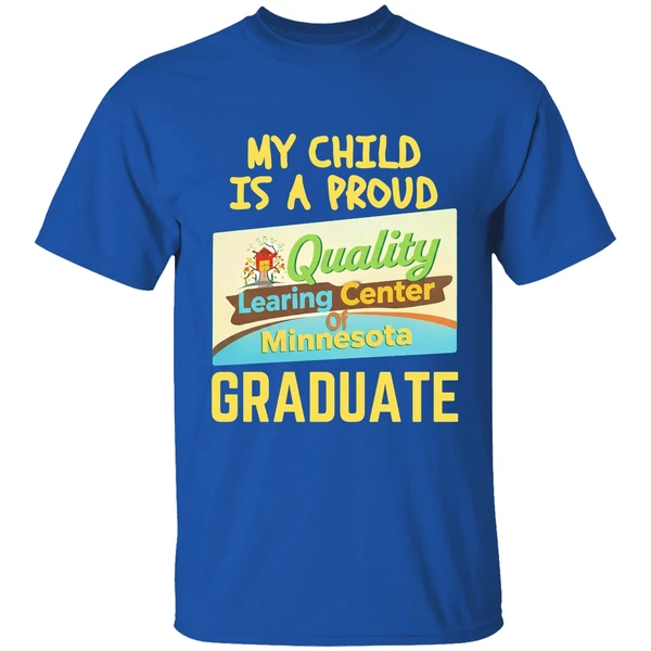 My Child Is A Proud Quality Learning Center Of Minnesota Graduate Shirt - Image 8