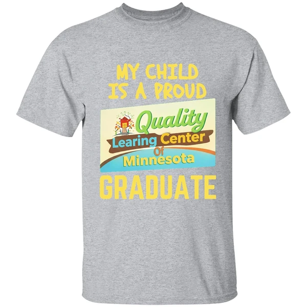 My Child Is A Proud Quality Learning Center Of Minnesota Graduate Shirt - Image 9