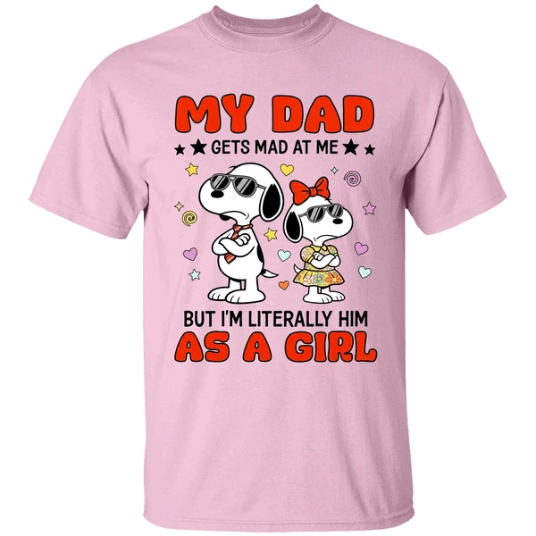 My Dad Gets Mad At Me But Im Literally Him As A Girl Snoopy Shirt - Image 2
