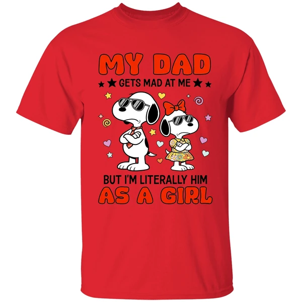 My Dad Gets Mad At Me But Im Literally Him As A Girl Snoopy Shirt - Image 4