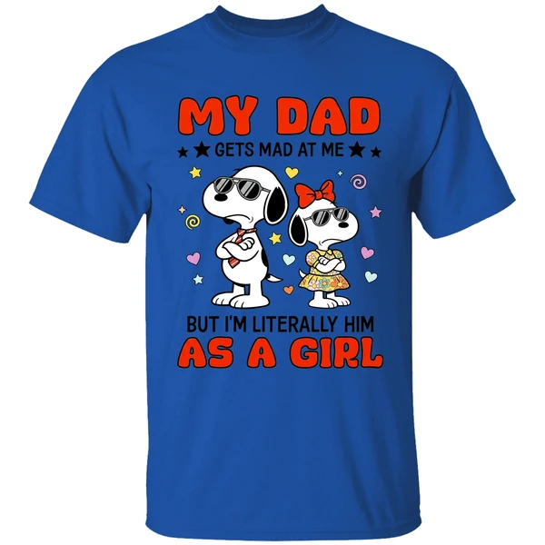 My Dad Gets Mad At Me But Im Literally Him As A Girl Snoopy Shirt - Image 5