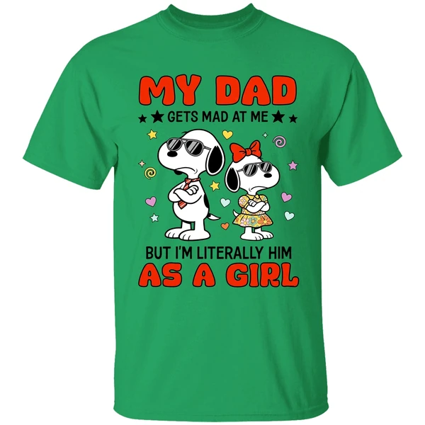 My Dad Gets Mad At Me But Im Literally Him As A Girl Snoopy Shirt - Image 8