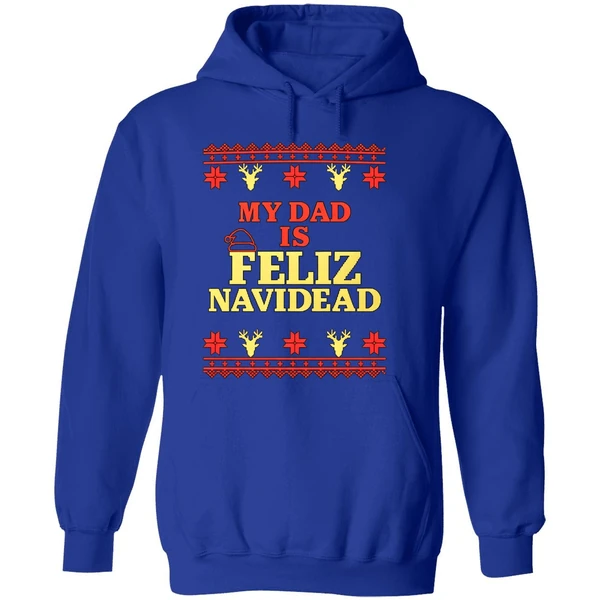 My Dad Is Feliz Navidead Ugly Christmas Hoodie - Image 7