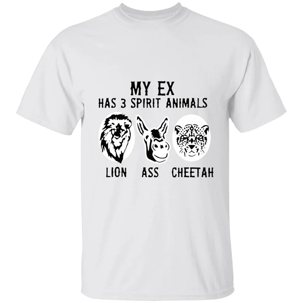 My Ex Has 3 Spirit Animals Lion Ass Cheetah Shirt