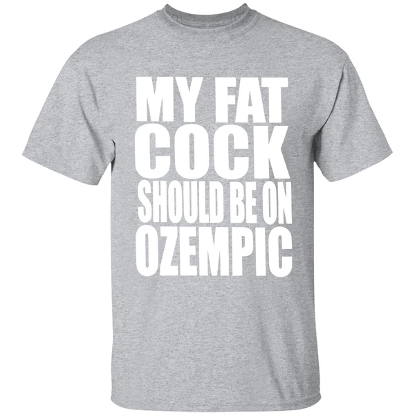 My Fat Cock Should Be On Ozempic Shirt - Image 9