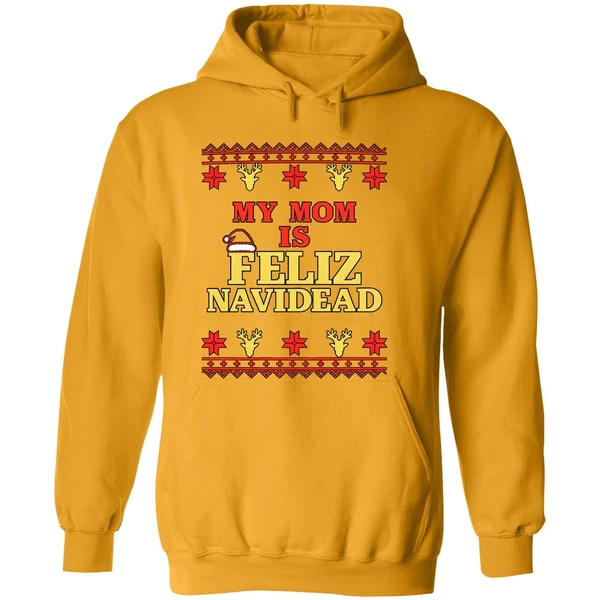 My Mom Is Feliz Navidad Ugly Christmas Hoodie