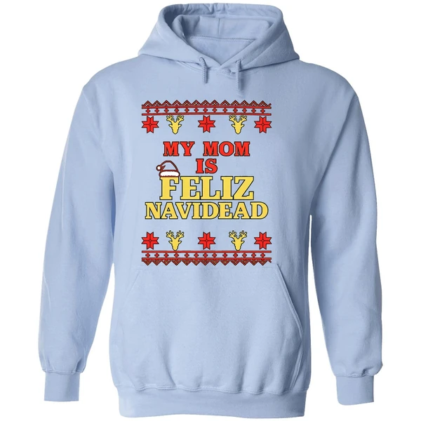 My Mom Is Feliz Navidad Ugly Christmas Hoodie - Image 4