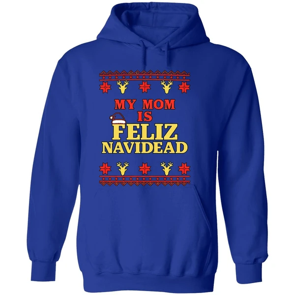 My Mom Is Feliz Navidad Ugly Christmas Hoodie - Image 7