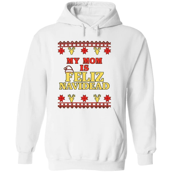 My Mom Is Feliz Navidad Ugly Christmas Hoodie - Image 8