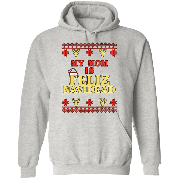 My Mom Is Feliz Navidad Ugly Christmas Hoodie - Image 9