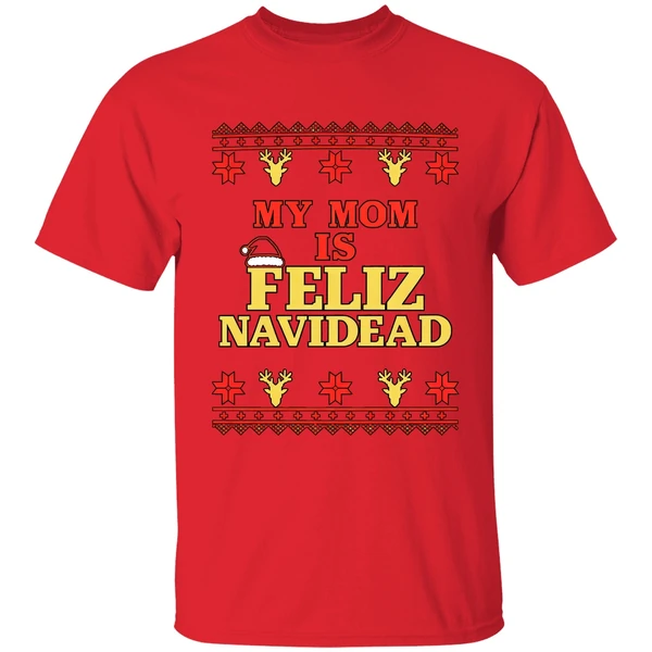 My Mom Is Feliz Navidad Ugly Christmas Shirt - Image 7