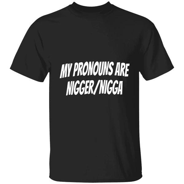 My Pronouns Are Nigger Nigga Shirt