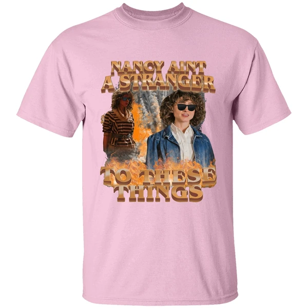 nancy aint a stranger to these things shirt lightpink