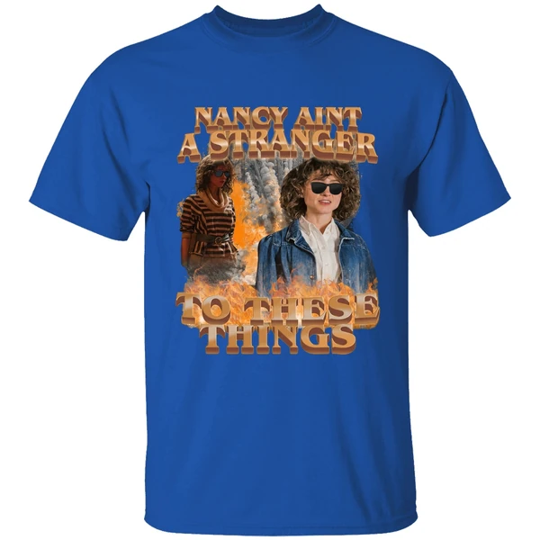 Nancy Aint A Stranger To These Things Shirt - Image 8