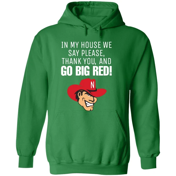 Nebraska Cornhusker In My House We Say Please Thank You And Go Big Red Hoodie - Image 2
